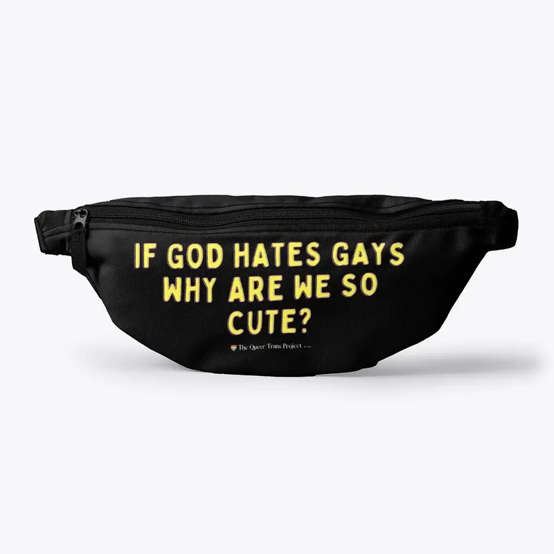 IF GOD HATES GAYS, WHY ARE WE SO CUTE?